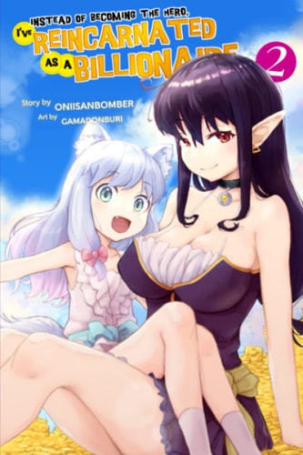 Instead of Becoming The Hero, I've Reincarnated as a Billionaire (Light Novel) Volume 2