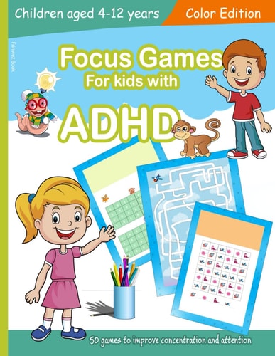 Focus Games For Kids With ADHD 50 Games to Train Focus and Attention in Children with ADHD Books for Kids with ADHD - COLOR EDITION