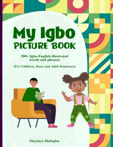 My Igbo Picture Book 280+ Igbo-English Illustrated Words and Phrases