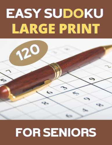 LARGE PRINT Easy Sudoku For Seniors 120 Large Print Easy Sudoku Puzzles with Solutions