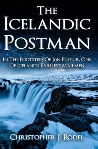 The Icelandic Postman In the Footsteps of Jón Póstur, One of Iceland's Earliest Mailmen