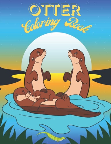 Otter Coloring Book Over 40 Coloring Designs for All Kids. Otter Coloring Book