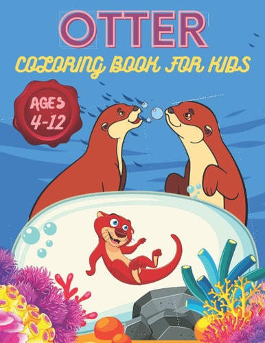 Otter Coloring Book For Kids Ages 4-12 Funny Gifts for Otter Lover