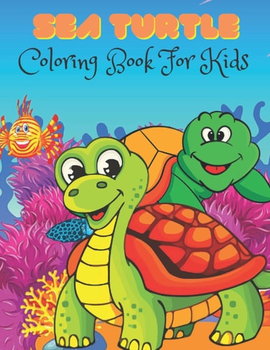 Sea Turtle Coloring Book For Kids Over 40 Coloring Designs for All Kids. Sea Turtle Coloring Book