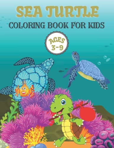 Sea Turtle Coloring Book For Kids Ages 3-9 35 Beautiful Coloring Pages Of Sea Turtle Designs