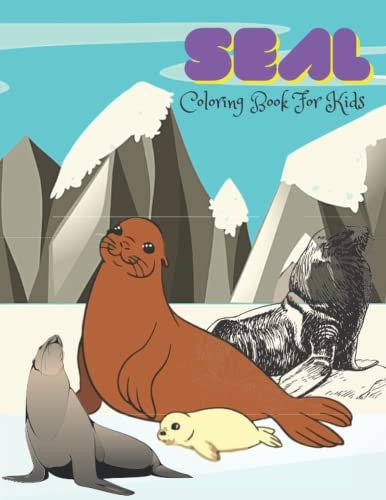 Seal Coloring Book For Kids An Kids Coloring Book for Seal Lovers (Coloring Books for Kids)