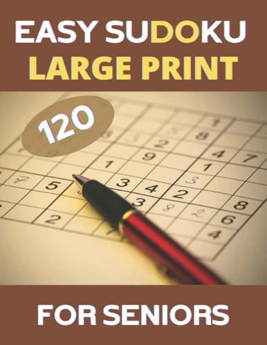 LARGE PRINT Easy Sudoku For Seniors 120 Large Print Easy Sudoku Puzzles with Solutions