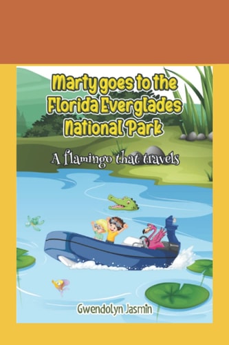 Marty Goes to the Florida Everglades National Park The Flamingo that Travels