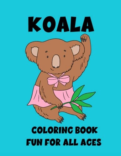 Koala Coloring Book. Fun For All Ages