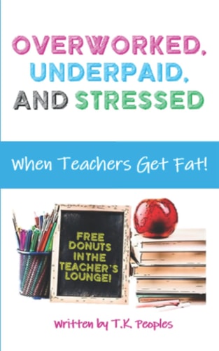 Overworked, Underpaid and Stressed When Teachers Get Fat!