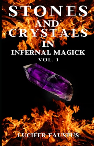 Stones and Crystals in Infernal Magick Vol. 1