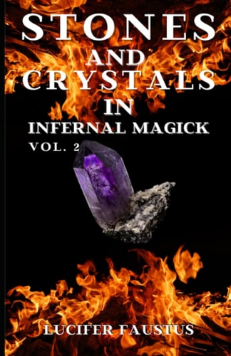 Stones and Crystals in Infernal Magick Vol. 2