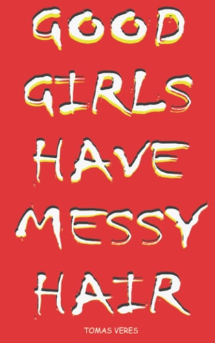Good Girls Have Messy Hair