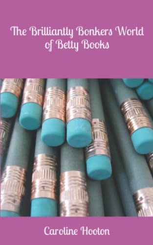 The Brilliantly Bonkers World of Betty Books