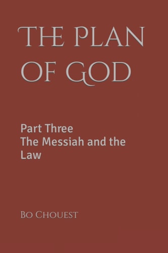 The Plan of God Part Three The Messiah and the Law