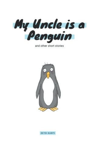 My Uncle Is A Penguin And Other Short Stories