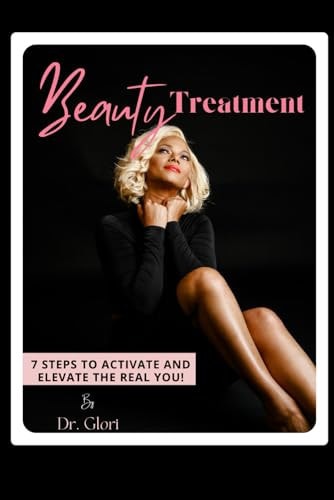 Beauty Treatment 7 STEPS TO ACTIVATE AND ELEVATE THE REAL YOU!