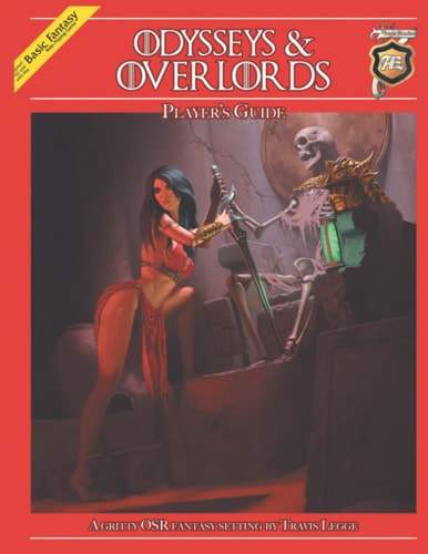 Odysseys & Overlords Player's Guide A Gritty OSR Fantasy Setting by Travis Legge