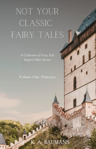 Not Your Classic Fairy Tales Volume One: Princesses