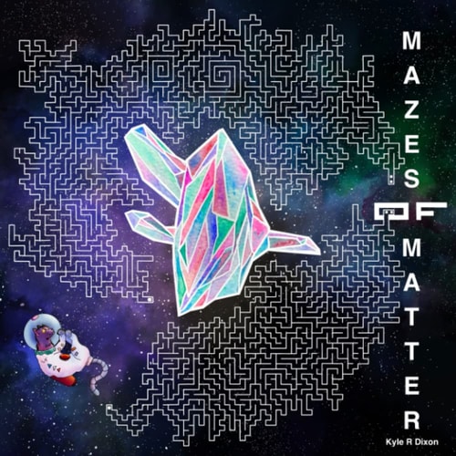 Mazes of Matter