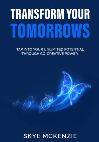 Transform Your Tomorrows Tap Into Your Unlimited Potential Through Co-creative Power.