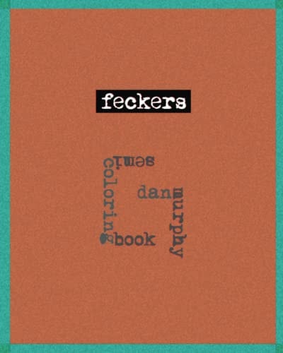 Feckers A Semi-Coloring Book