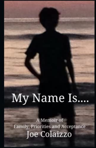 My Name Is.... A Memoir of Family, Priorities and Acceptance