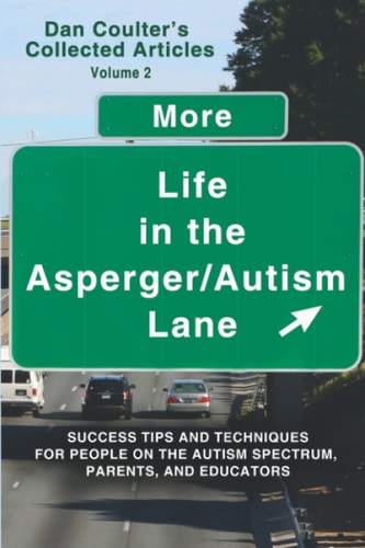 More Life in the Asperger/Autism Lane Dan Coulter's Collected Articles - Volume 2