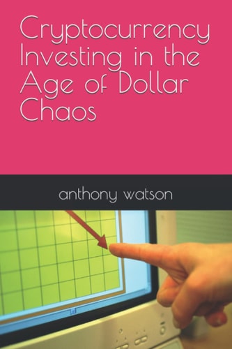 Cryptocurrency Investing in the Age of Dollar Chaos