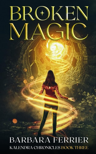 Broken Magic Kalendra Chronicles Book Three