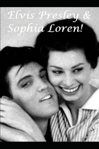 Elvis Presley & Sophia Loren The Shocking Truth!