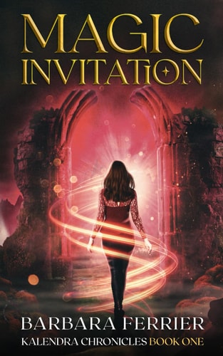Magic Invitation Kalendra Chronicles Book One