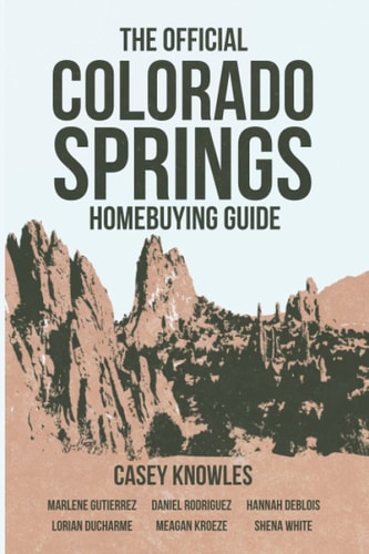 The Official Colorado Springs Home Buying Guide How To Buy a Home, Build Equity and Create Wealth