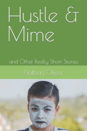 Hustle & Mime And Other Really Short Stories