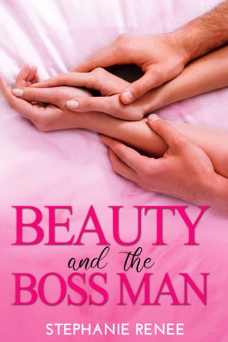 BEAUTY AND THE BOSS MAN A Boss-assistant Workplace Romance