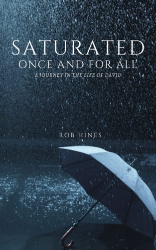 Saturated Once and for All A Journey in the Life of David
