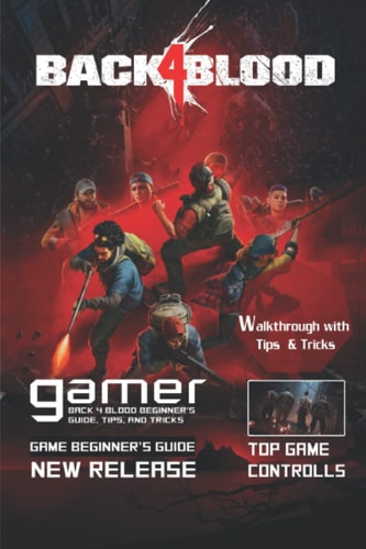 Back 4 Blood The Complete Guide & Walkthrough with Tips &Tricks