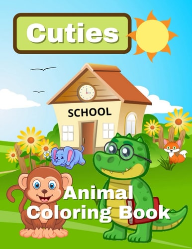 Cuties Animal Coloring Book For Toddlers Ages 2-4 and for Kids Ages 4-8