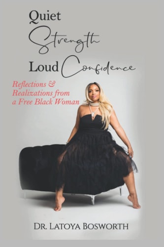 Quiet Strength Loud Confidence Reflections & Realizations of a Free Black Woman