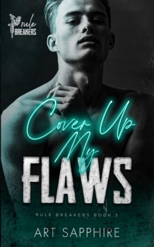 Cover Up My Flaws A Friends to Lovers, MM Romance (Rule Breakers Book 3)