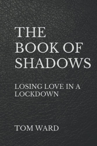 The Book of Shadows Losing Love in a Lockdown