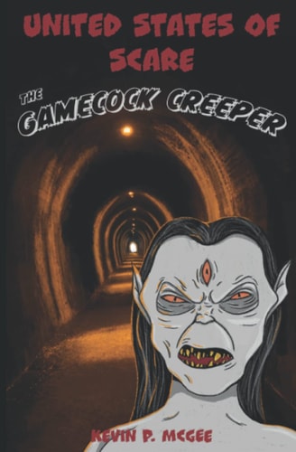 United States of Scare: Tales of Horror from the Fifty States. Book #1 The Gamecock Creeper