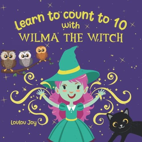 Learn to Count to 10 with Wilma the Witch An Interactive & Fun Counting Picture Book