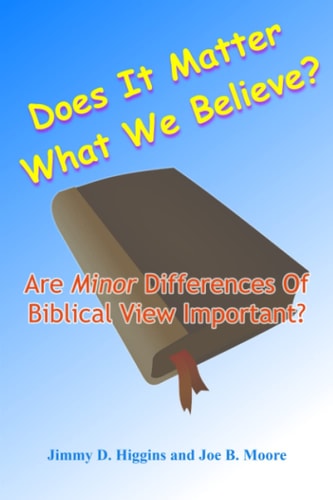 Does It Matter What We Believe? Are Minor Differences Of Biblical View Important?