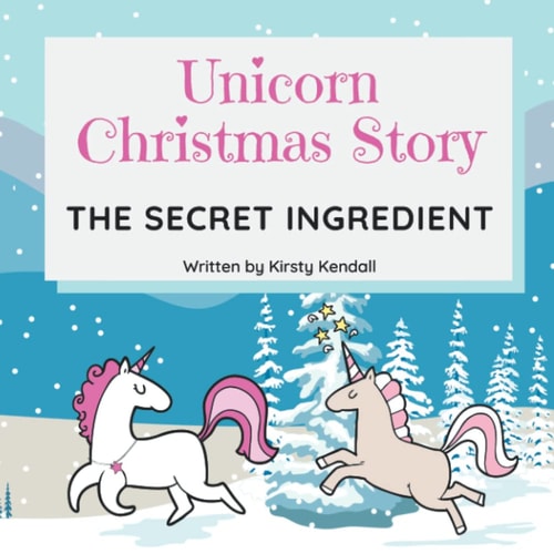 Unicorn Christmas Story The Secret Ingredient