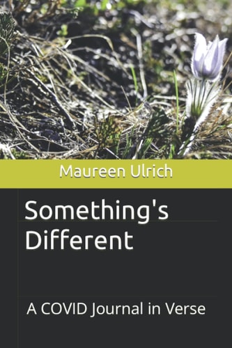 Something's Different A COVID Journal in Verse