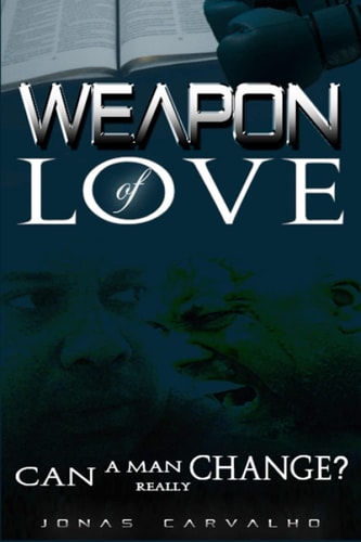 Weapon of Love Can a Man Really Change?