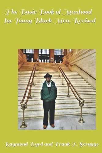 The Basic Book of Manhood for Young Black Men, Revised