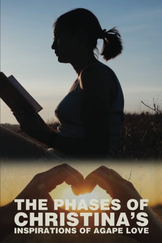 The Phases of Christina's Inspirations of Agape Love