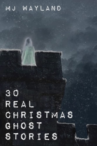 30 Real Christmas Ghost Stories True Life Experiences with Ghosts and Spirits at Christmas Time